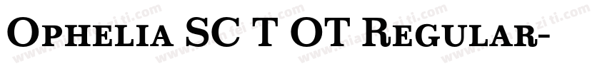 Ophelia SC T OT Regular字体转换